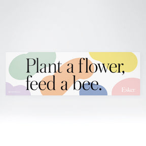 Plant a Flower Feed a Bee Bumpersticker - Esker